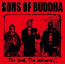 Sons Of Buddha : The Devil, The Unknown...